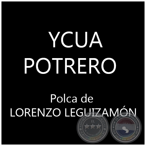 YCUA POTRERO - Polca de LORENZO LEGUIZAMN